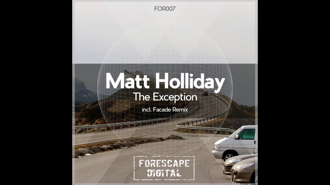 Matt Holliday - The Exception (Original Mix) Matt Holliday - The Exception (Original Mix)