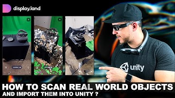 How To Scan Real World Objects With Display.Land And Import Them Into Unity?