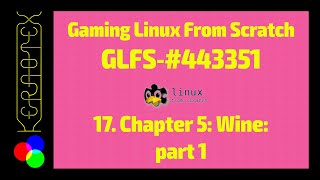 17 Chapter 5: Wine part 1 - GLFS on MLFS - How to build Gaming Linux From Scratch # 443351 on MLFS