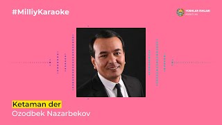 Ozodbek Nazarbekov - Ketaman der | Milliy Karaoke