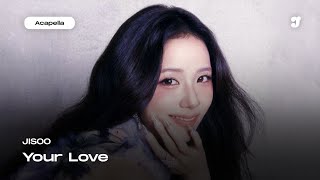 JISOO – Your Love | Acapella
