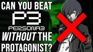 Can You Beat Persona 3 WITHOUT the Protagonist?