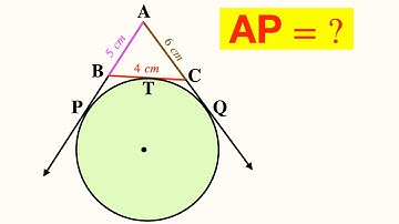 Find Length of Tangent AP | AP, AQ & BC are tangents to Circle | AB = 5, AC = 6 & BC = 4 | Geometry
