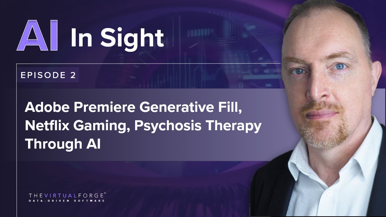 AI In Sight | Adobe Premiere Generative Fill, Netflix Gaming, Psychosis Therapy Through AI