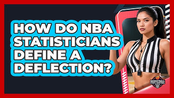 How Do NBA Statisticians Define A Deflection? - Basketball Stats Central