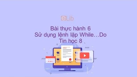 BÀI THỰC HÀNH 6-TIN 8 | NGUYỄN HUỆ