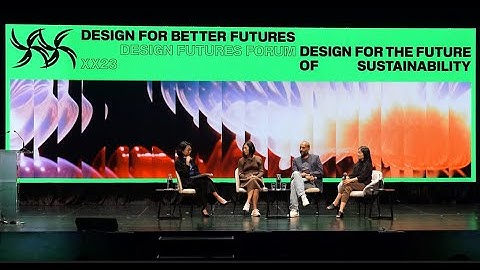 Design Futures Forum 2023: Design for the Future of Sustainability (Segment 1)