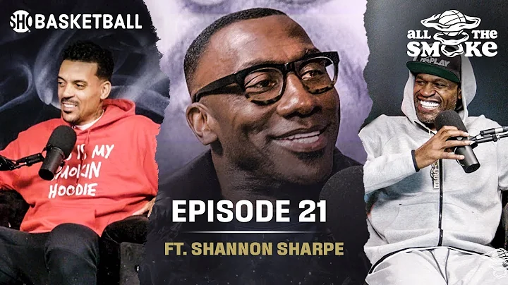 Shannon Sharpe | Ep 21 | ALL THE SMOKE Full Podcast | SHOWTIME Basketball - DayDayNews