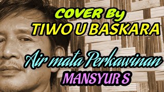 Air mata Perkawinan Cover by Tiwo U Baskara