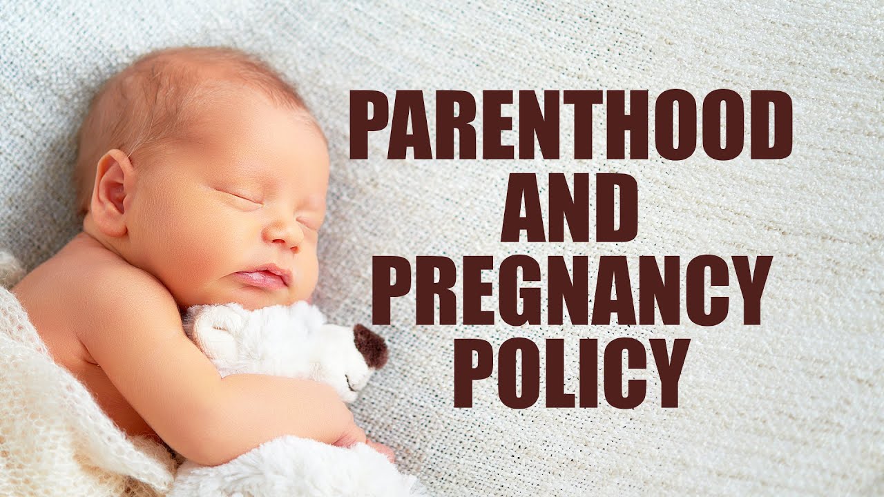 Parenthood and Pregnancy Policy Released YouTube