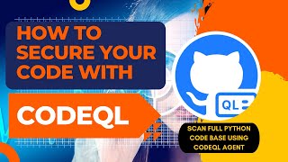 How to Scan a Full Python Codebase Using CodeQL Agent: Step-by-Step Guide | Part 4