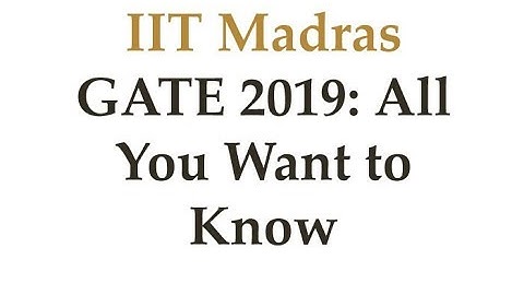 GATE 2019 IIT Madras | GATE 2019 Eligibility | GATE 2019 Pattern