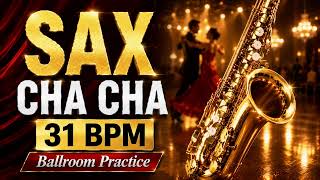 🎷 SAX CHA CHA — Ballroom Practice Music (31 BPM) ✨