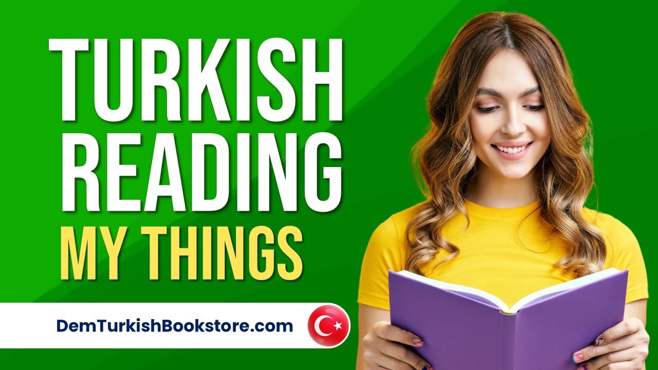 Turkish Reading | My Things | Learn Turkish from zero!
