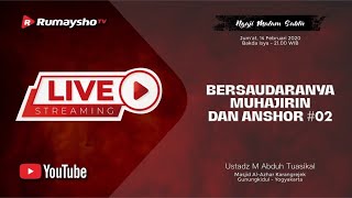 [LIVE] BERSAUDARANYA MUHAJIRIN DAN ANSHOR #02 - Ustadz M Abduh Tuasikal, M.Sc