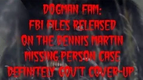 DOGMAN FAM: FBI FILES RELEASED ON THE DENNIS MARTI...