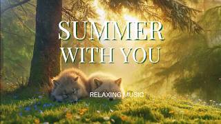 Summer With You | Peaceful Music for Relaxation, Reading & Quiet Moments