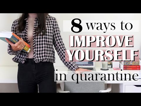 8 THINGS YOU CAN DO TO IMPROVE YOURSELF IN QUARANTINE - develop habits, getting productive & health