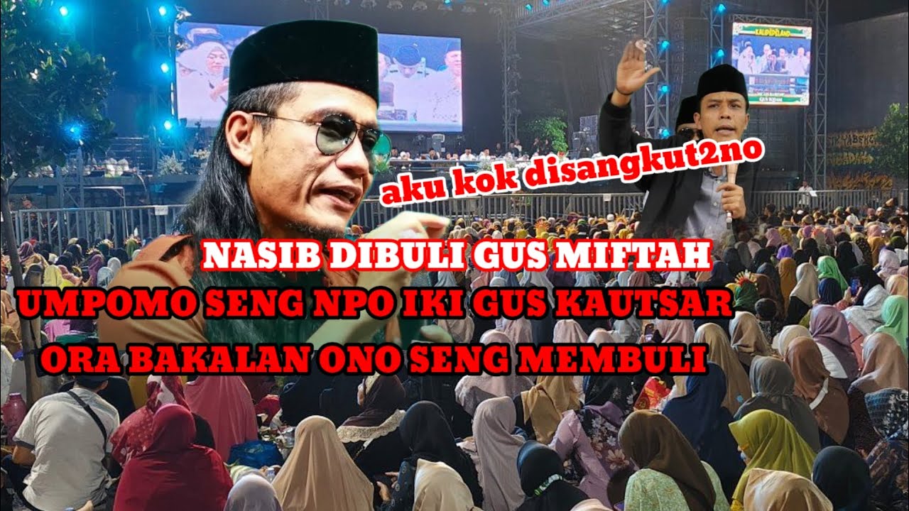GUS MIFTAH KOK NASIB E DIBULI, KOK OGAK GUS KAUTSAR UTOWO GUS REZA
