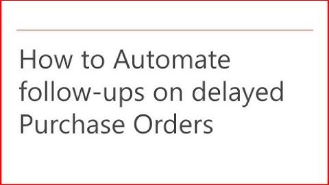Supply Chain and Systems - Part 6 - Automate follow-ups on Purchase Orders (POs)