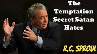 The Temptation Secret Satan Hates- R.C. Sproul