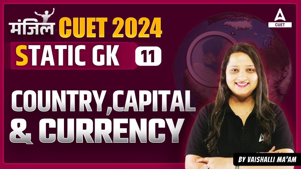 Static GK for CUET 2024 General Test | Country, Capital and Currency ...