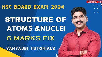 6 Marks Fix | Structure of Atoms & Nuclei | Sahyadri Tutorials
