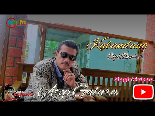 KABANDANG -ATEP GALURA Single Terbaru (KodelPro)OFFICIAL MUSIC VIDIO class=