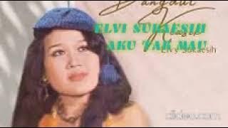 ELVI SUKAESIH    -   AKU TAK MAU (OM VIOLETA)