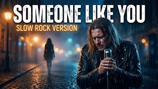 Someone Like You - Adele (Slow Rock Version) | Emotional Male Rock Cover 🔥