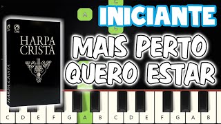 Video thumbnail of "Mais Perto Quero Estar - Harpa Cristã 187 | Piano e Teclado Iniciante | Nível Fácil"