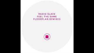 Radio Slave  - Feel the Same (Floorplan Remix 1) REKIDS107