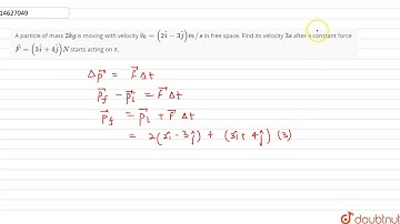 A particle of mass `2 kg` is moving with velocity `vec(v)_(0) = (2hat(i)-3hat(j))m//s` in