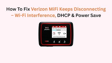 How To Fix Verizon MiFi Keeps Disconnecting – Wi-Fi Interference, DHCP & Power Save
