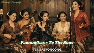 Pamungkas - To The Bone | Versi Keroncong | Cover