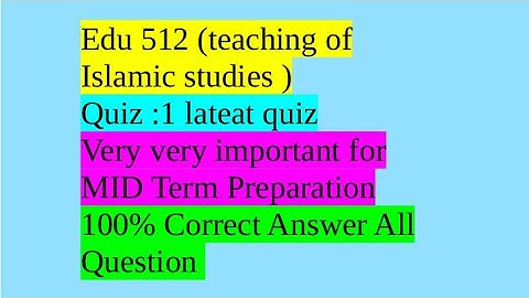 Edu512 // most important quiz/ v.v.v.imp for Mid term preparation// 💯%Right answer|Islamic studies