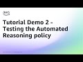Tutorial Demo 2 - Testing the Automated Reasoning policy | Amazon Web Services