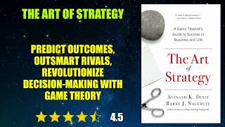The Art of Strategy: A Game Theorist's Guide to Success in Business and Life - Book Summary screenshot 4
