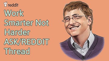 Work Smarter Not Harder   Reddit Thread