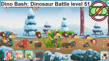 Dino Bash: Dinosaur Battle level 51 [without MONEY]