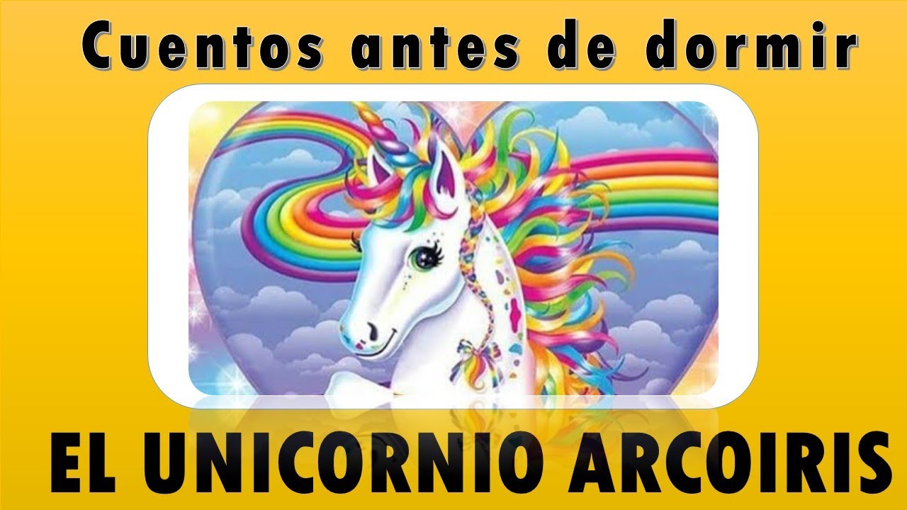 Cuentos antes de dormir - El unicornio arcoiris - YouTube