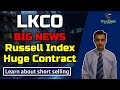 Luokung Technology LKCO. HUGE NEWS on a new contract and Monday inclusion into the Russell index.