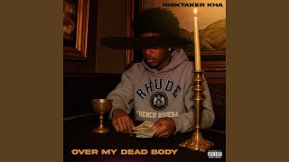 Over My Dead Body - Risktaker Kha