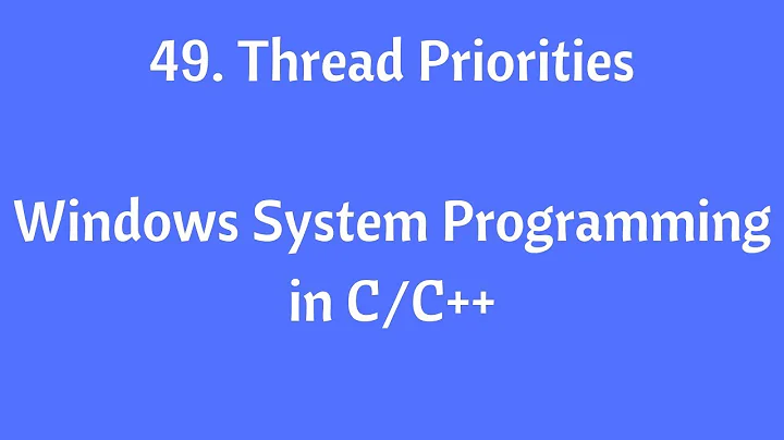 49 . Thread Priorities - Windows System Programming in C/C++