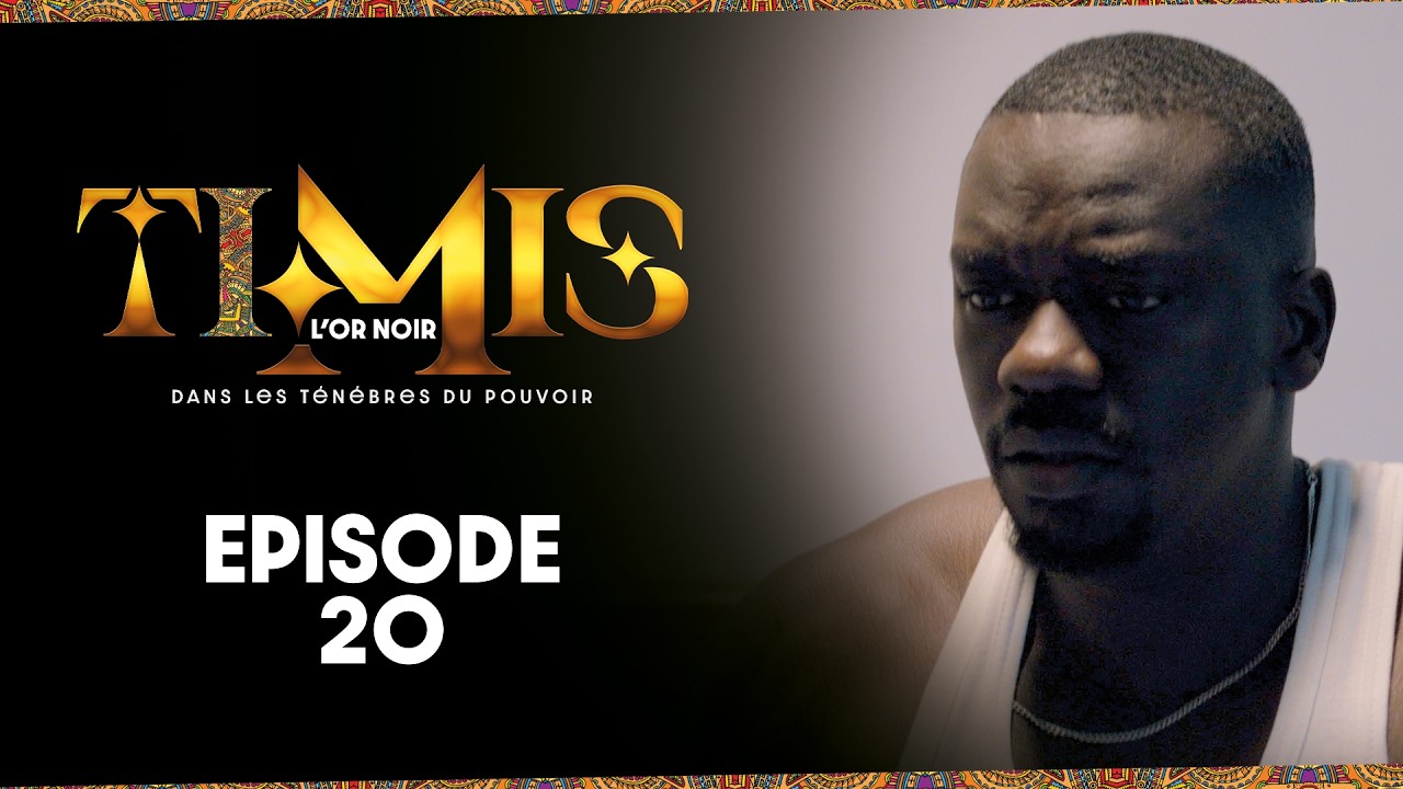 TIMIS - L'Or Noir - Episode 20 **VOSTFR**