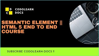 Semantic Element || HTML 5 end to end course ( #11 )