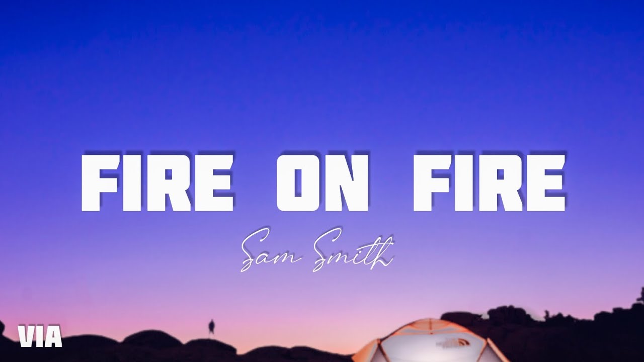 Fire on fire - Sam Smith - YouTube