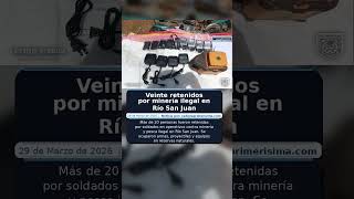 Veinte retenidos por minería ilegal en Río San Juan