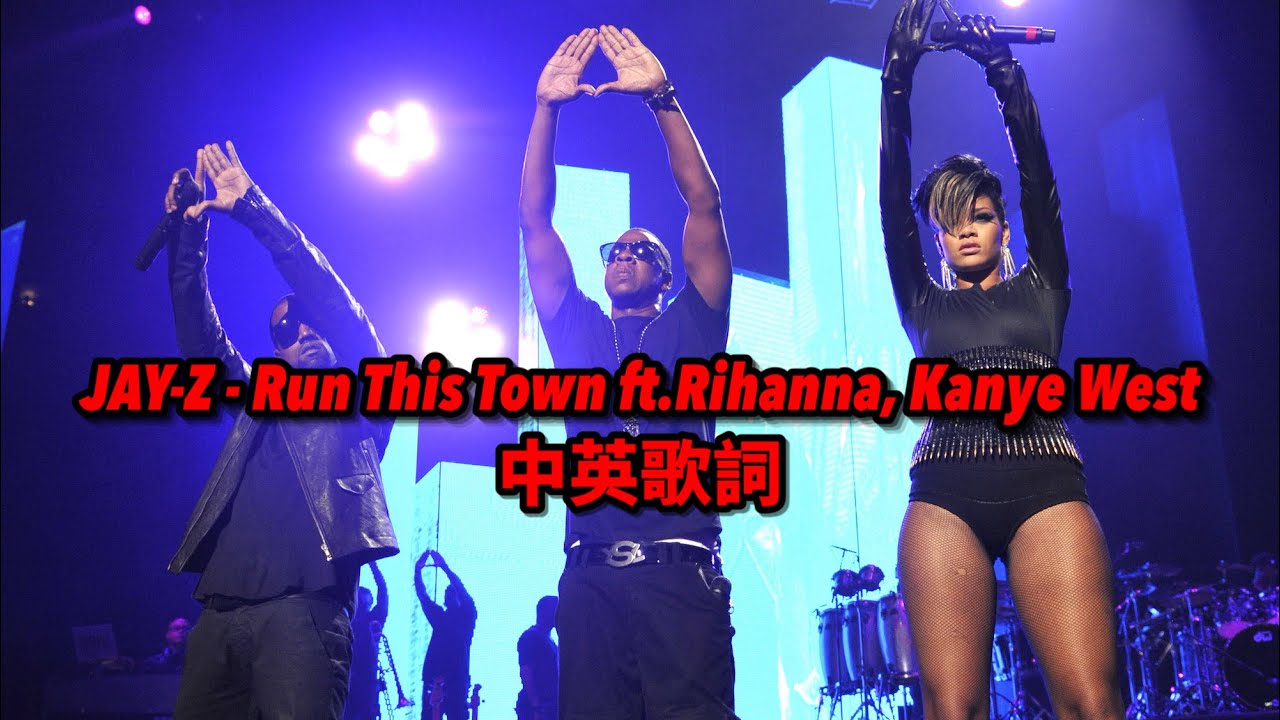 [ 中英歌詞 ] JAY-Z - Run This Town ft.Rihanna, Kanye West - YouTube