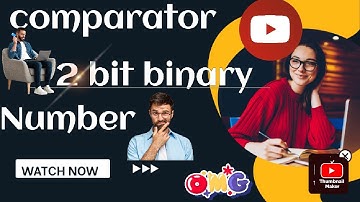 What is the comparator of 2 bit binary numbers in digital electronics @GillaniGallery